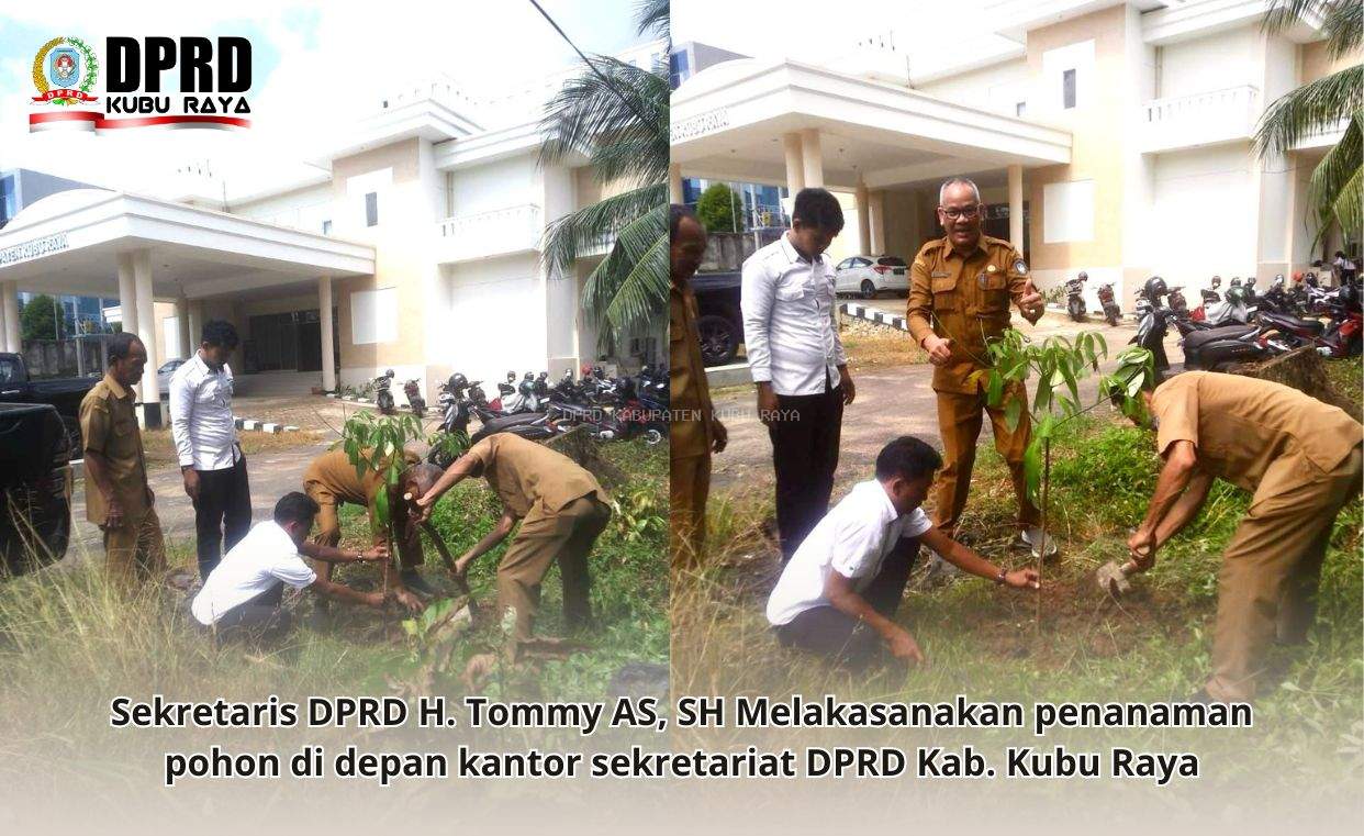 Sekretaris DPRD Kabupaten Kubu Raya Tanam Pohon dalam Rangka Kegiatan Penanaman 1000 Pohon